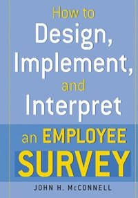 bokomslag How to Design, Implement, and Interpret and Employee Survey