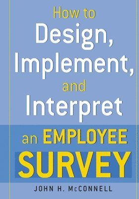 How to Design, Implement, and Interpret and Employee Survey 1