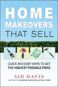 bokomslag Home Makeovers That Sell: Quick and Easy Ways to Get the Highest Possible Price
