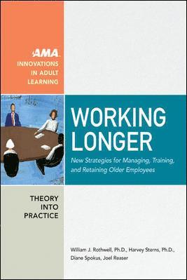 William Rothwell, Harvey Sterns, Diane Spokus, Joel Reaser - Working Longer, Häftad