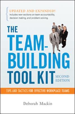The Team-Building Tool Kit: Tips and Tactics for Effective Workplace Teams 1