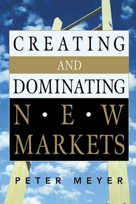 bokomslag Creating and Dominating New Markets