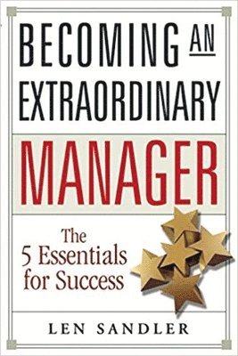 bokomslag Becoming an Extraordinary Manager: The 5 Essentials for Success