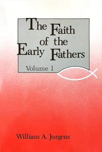 bokomslag Faith of the Early Fathers: Volume 1