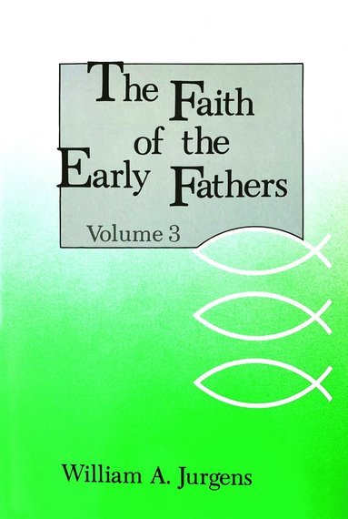 bokomslag Faith of the Early Fathers: Volume 3