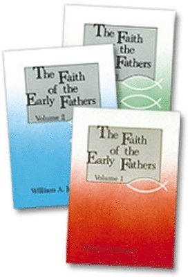 The Faith of the Early Fathers: Three-Volume Set 1