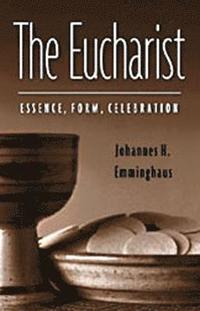bokomslag The Eucharist: Essence, Form, Celebration