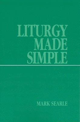 Mark Searle - Liturgy Made Simple, Häftad