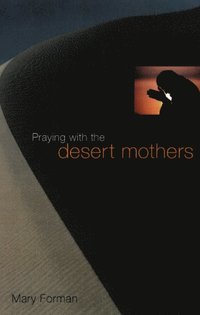 bokomslag Praying with the Desert Mothers