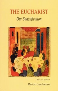 bokomslag The Eucharist, Our Sanctification