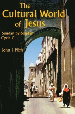 The Cultural World of Jesus: Sunday by Sunday, Cycle C 1