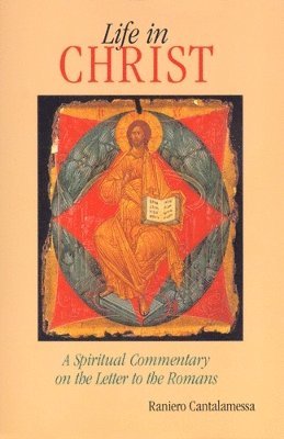 Raniero Cantalamessa OFM Cap, Raniero Cantalamessa - Life in Christ, Häftad