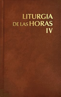 Liturgia de Las Horas Vol 4: Tomo 4: Tiempo Ordinario. Semanas XVIII-XXXIV Volume 4 1