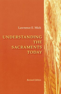 Understanding The Sacraments Today 1