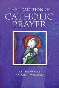 bokomslag The Tradition of Catholic Prayer