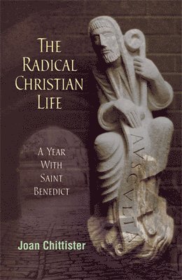 Joan Chittister - Radical Christian Life, Häftad