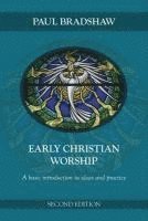 Paul F. Bradshaw - Early Christian Worship: A Basic Introduction to Ideas and Practice: Second Edition, Häftad
