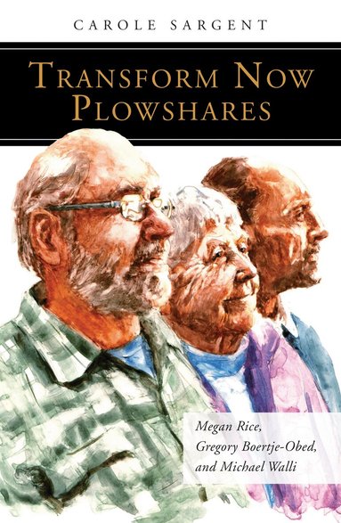 Carole Sargent - Transform Now Plowshares, Häftad