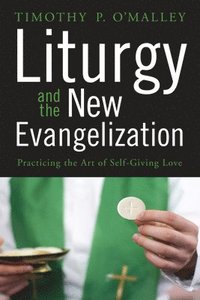 bokomslag Liturgy and the New Evangelization