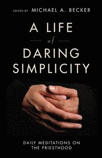 bokomslag A Life of Daring Simplicity