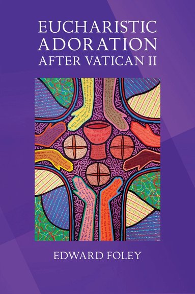 Edward Foley Capuchin - Eucharistic Adoration after Vatican II, Häftad