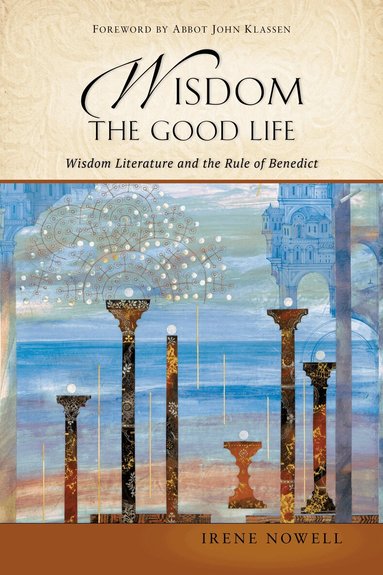 Irene Nowell OSB - Wisdom: The Good Life, Häftad