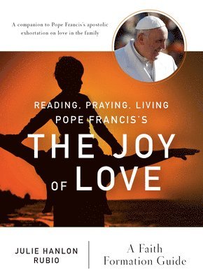 Reading, Praying, Living Pope Franciss The Joy of Love 1