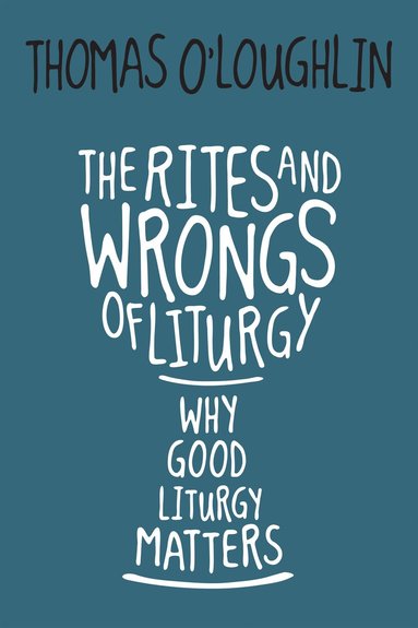 bokomslag Rites and Wrongs of Liturgy