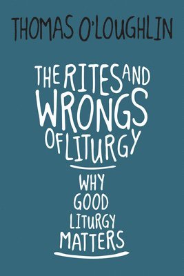 The Rites and Wrongs of Liturgy 1