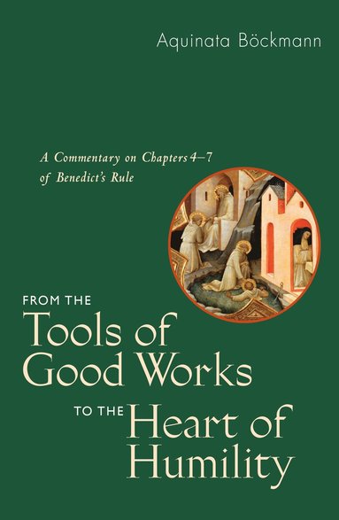 bokomslag From the Tools of Good Works to the Heart of Humility