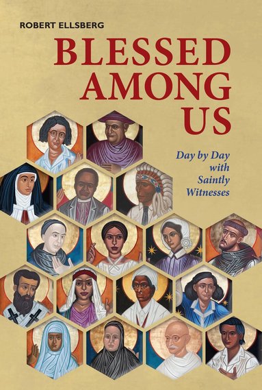 Robert Ellsberg - Blessed Among Us, Inbunden
