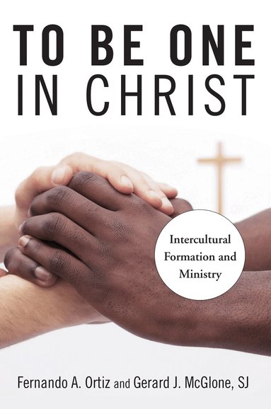 Fernando A. Ortiz, Gerard J. McGlone SJ - To Be One in Christ, Häftad
