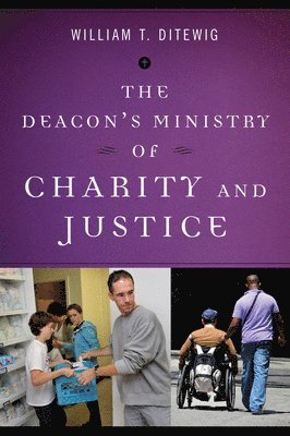 William T. Ditewig, William T Ditewig - Deacon�s Ministry of Charity and Justice, Häftad