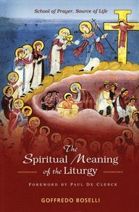 bokomslag The Spiritual Meaning of the Liturgy