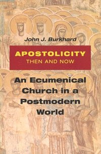 bokomslag Apostolicity Then and Now