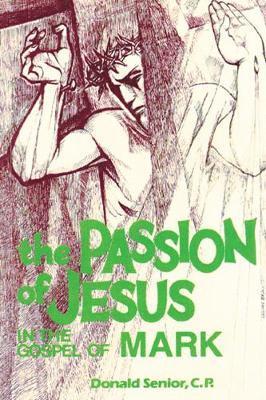 Donald P. Senior CP, Donald P. Senior, Donald Senior - Passion of Jesus in the Gospel of Mark, Häftad