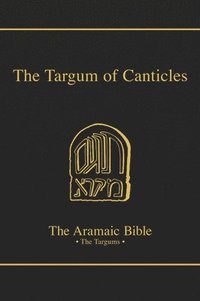 bokomslag The Targum of Canticles: Volume 17A