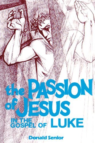Donald P. Senior CP, Donald P. Senior, Donald Senior - Passion of Jesus in the Gospel of Luke, Häftad