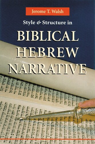 Jerome T. Walsh - Style And Structure In Biblical Hebrew Narrative, Häftad