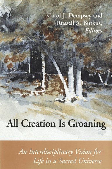 Carol J. Dempsey OP, Russell A. Butkus - All Creation is Groaning, Häftad