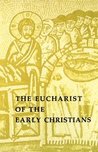 bokomslag The Eucharist of the Early Christians