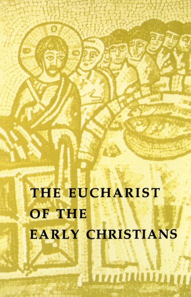 Ramond Johanny - Eucharist of the Early Christians, Häftad