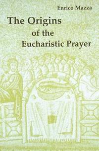 bokomslag The Origins of the Eucharistic Prayer