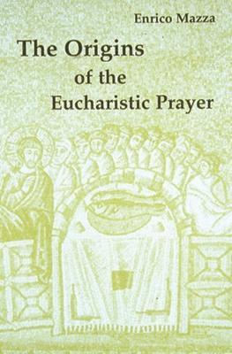 The Origins of the Eucharistic Prayer 1