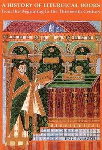 bokomslag History of Liturgical Books from the Beginning to the Thirteenth Century