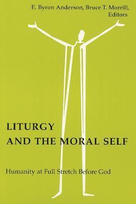 E. Byron Anderson, Bruce T. Morrill - Liturgy and the Moral Self, Häftad