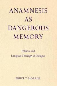 bokomslag Anamnesis as Dangerous Memory
