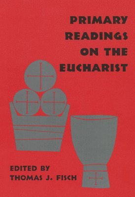 bokomslag Primary Readings on the Eucharist