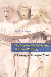 bokomslag Mystery We Celebrate, the Song We Sing