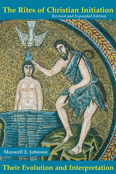 Maxwell E. Johnson ObISB - Rites of Christian Initiation, Häftad